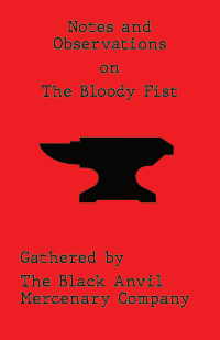 Notes and Observations on the Bloody Fist 